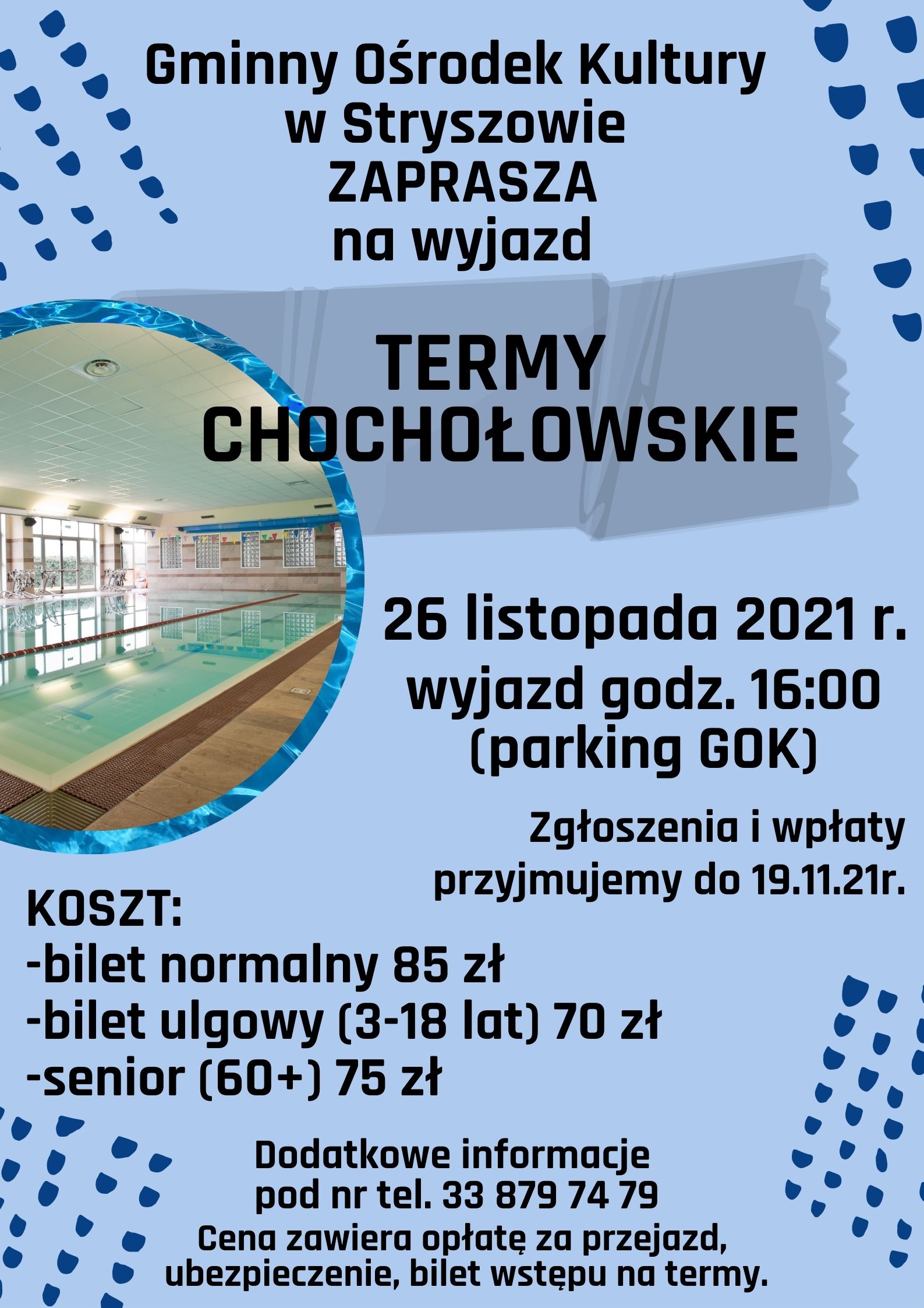 Gminny Ośrodek Kultury w Stryszowie z/s w Stroniu ZAPRASZA wszystkich chętnych na wyjazd na Termy Chochołowskie 26 listopada 2021 roku  wyjazd o godz. 16:00 (parking GOK). Zgłoszenia i wpłaty przyjmujemy do 19 listopada 2021 r.